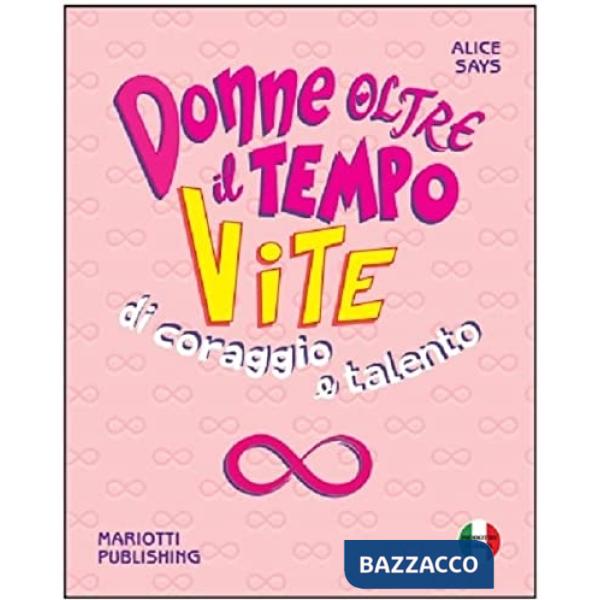 Donne oltre il tempo. Vite di coraggio & talento