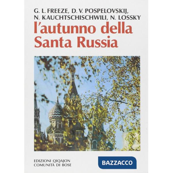 Autunno della santa Russia. Santità e spiritualità in Russia in un tempo di crisi e persecuzione (1917-1945) (L')