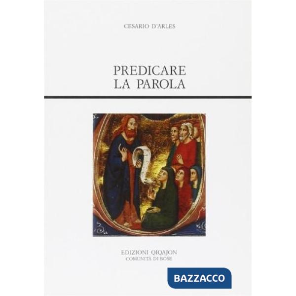 Predicare la parola. Scelta di sermoni sull'amore per la Scrittura e la predicazione