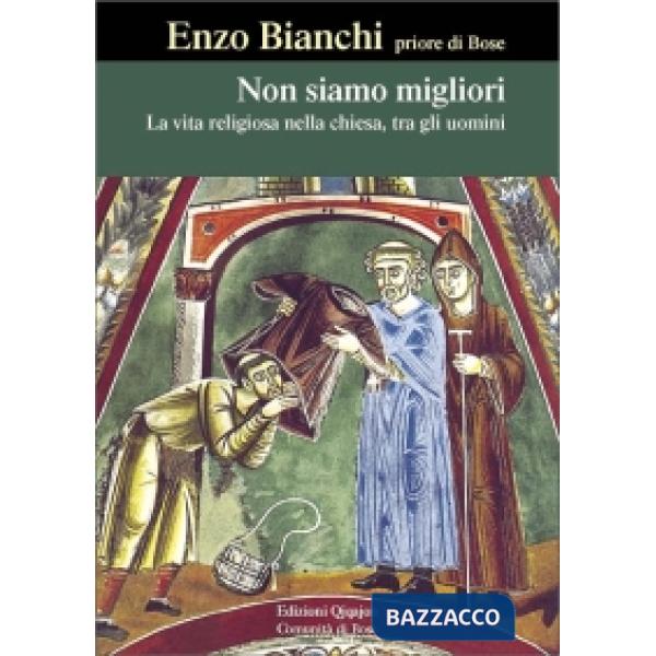 Non siamo migliori. La vita religiosa nella Chiesa, tra gli uomini