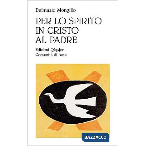 Per lo spirito in Cristo al Padre. Meditazione sulla comunione con le Persone divine
