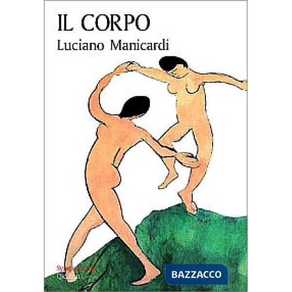 Corpo. Via di Dio verso l'uomo, via dell'uomo verso Dio (Il)