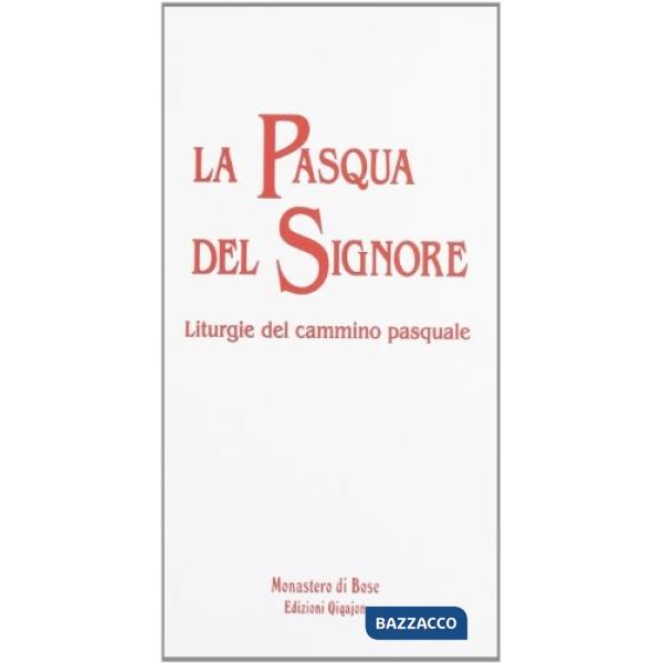 Pasqua del signore. Liturgie del cammino pasquale