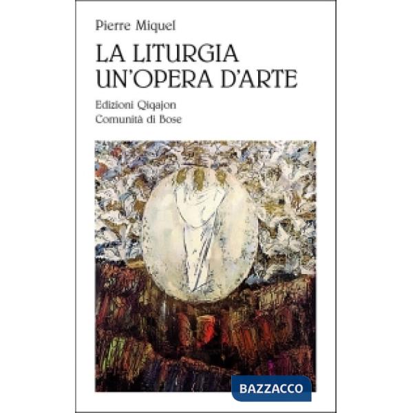 Liturgia un'opera d'arte. L'opera di Dio celebrata dal suo popolo (La)
