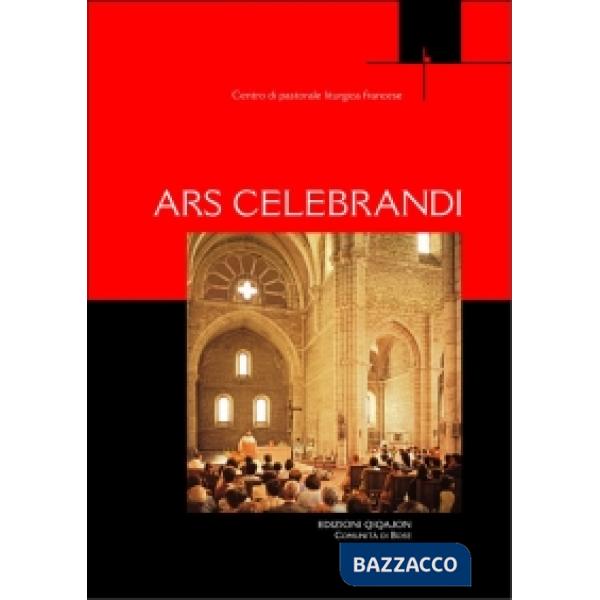Ars celebrandi. Guida pastorale per un'arte del celebrare