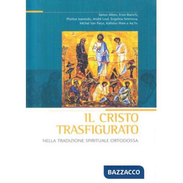 Cristo trasfigurato nella tradizione spirituale ortodossa (Il)