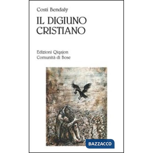 Digiuno cristiano. Aspetti psicologici e spirituali (Il)