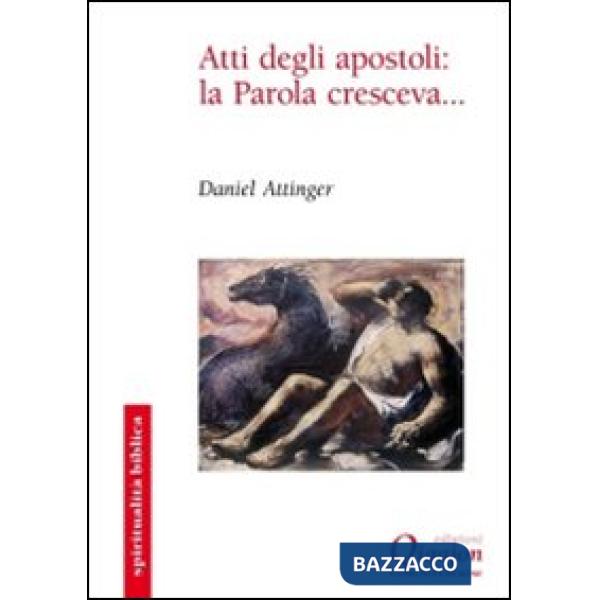Atti degli apostoli: la Parola cresceva...