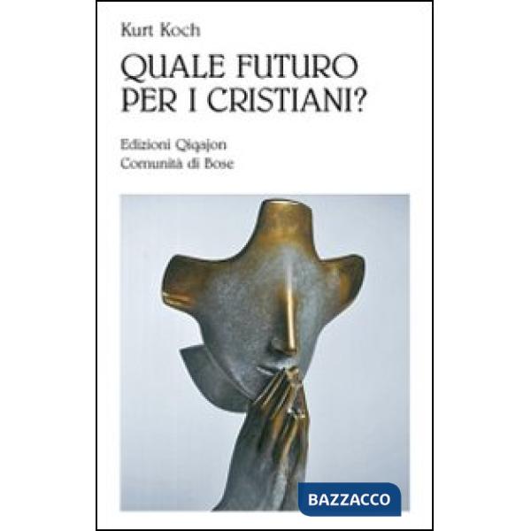 Quale futuro per i cristiani? Sfide e opportunità