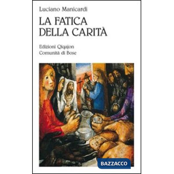 Fatica della carità. Le opere di misericordia (La)