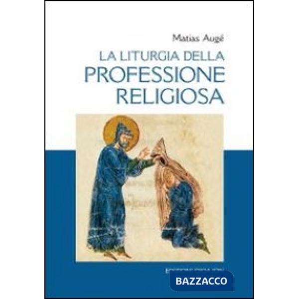 Liturgia della professione religiosa. Dal rituale tipico ai rituali particolari (La)