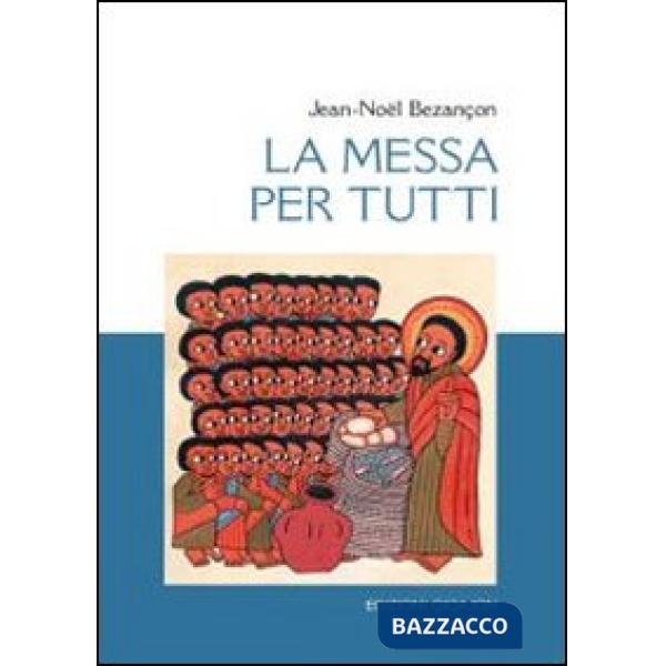 Messa per tutti. La chiesa vive l'eucaristia (La)