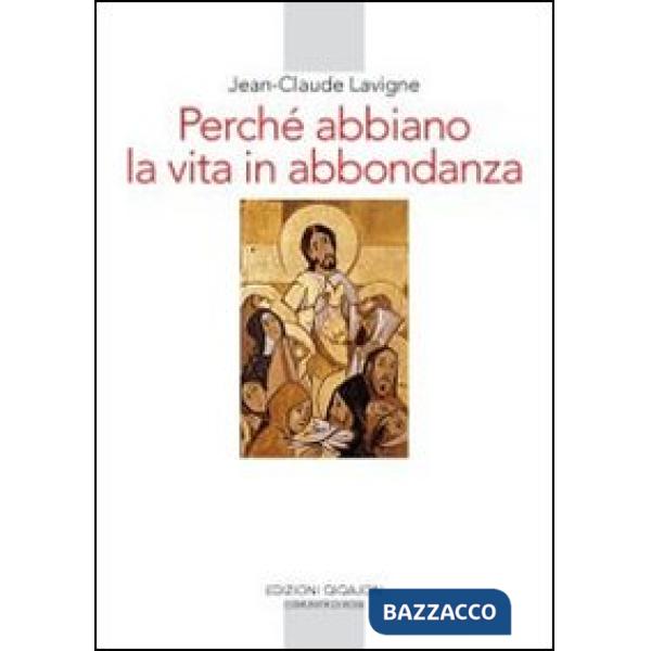 Perché abbiamo la vita in abbondanza. La vita religiosa