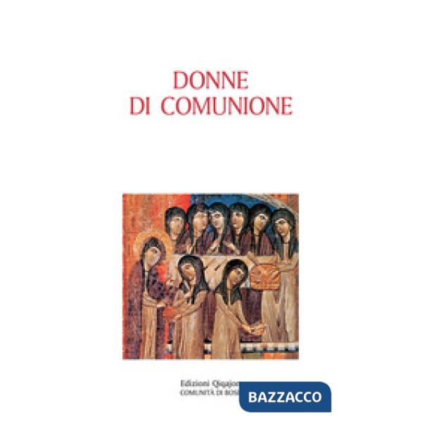 Donne di comunione. Vite di monache d'Oriente e d'Occidente