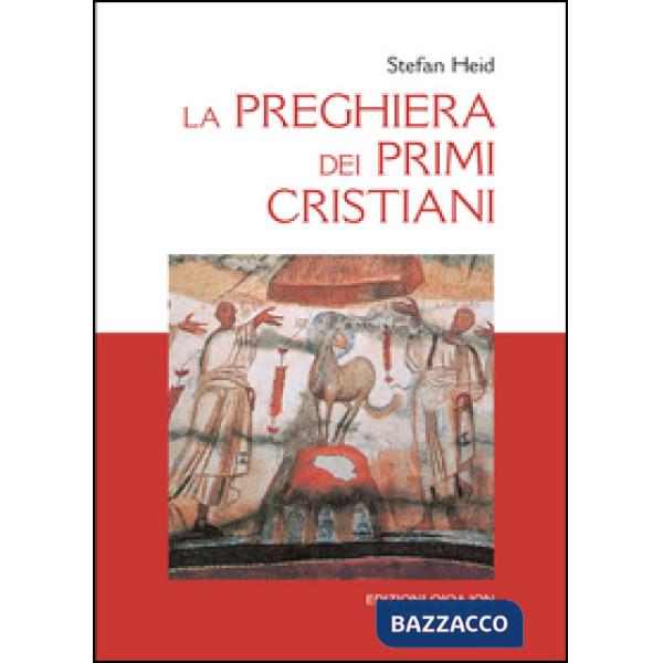 Preghiera dei primi cristiani (La)