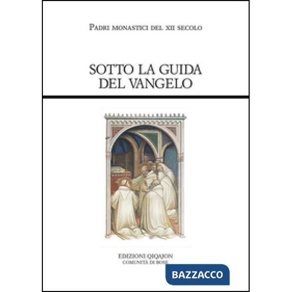 Sotto la guida del Vangelo. Cluny e Citeaux: testi e storia di una controversia