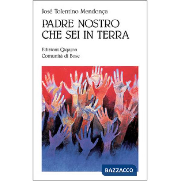 Padre nostro che sei in terra. Per credenti e non credenti