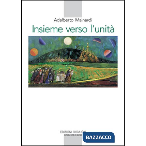 Insieme verso l'unità. L'esperienza monastica e il cammino ecumenico