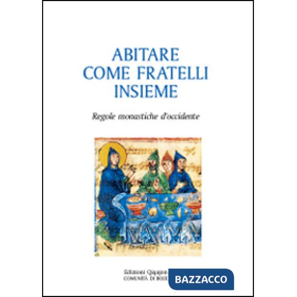 Abitare come fratelli insieme. Regole monastiche d'Occidente