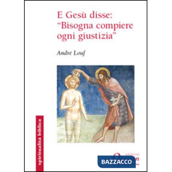 E Gesù disse: «Bisogna compiere ogni giustizia». Il Vangelo secondo Matteo