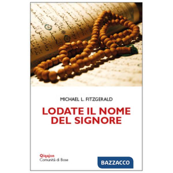 Lodate il nome del Signore. Meditazioni sui nomi di Dio nel Corano e nella Bibbia