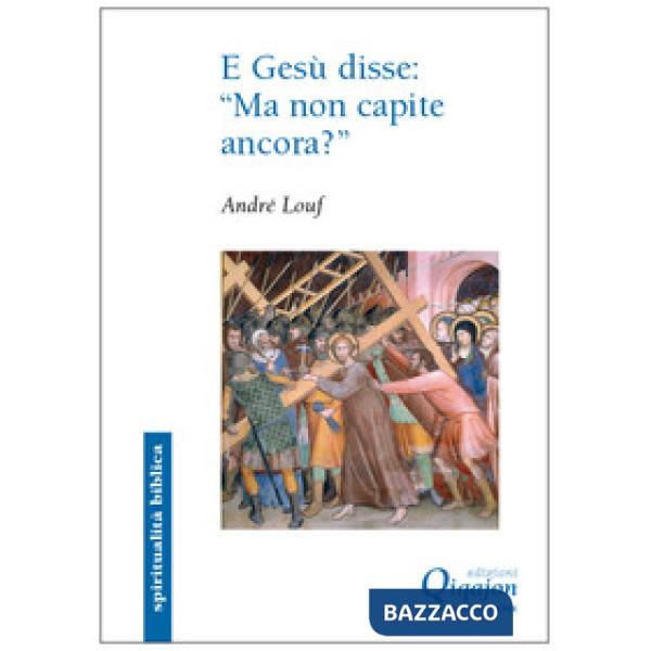 E Gesù disse: «ma non capite ancora». Il Vangelo secondo Marco