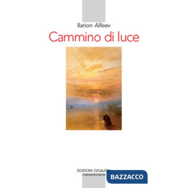 Cammino di luce. Teologia spirituale ortodossa