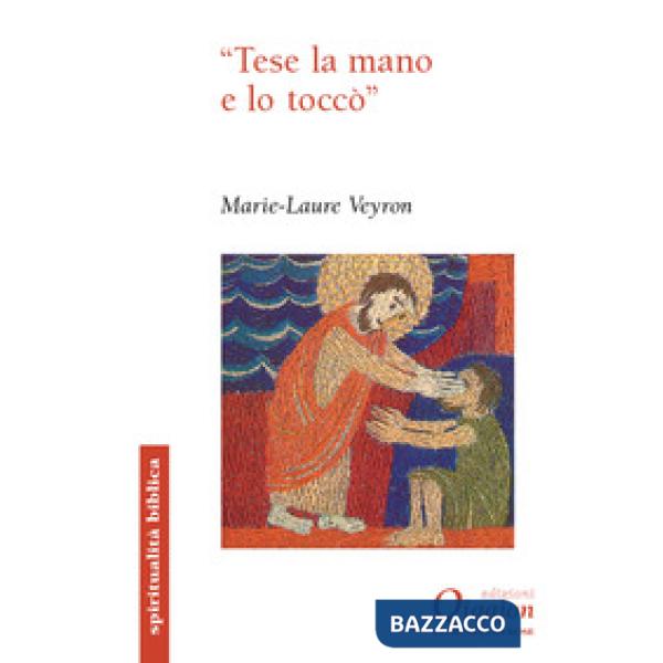 «Tese la mano e lo toccò». Il gesto di toccare nei Vangeli