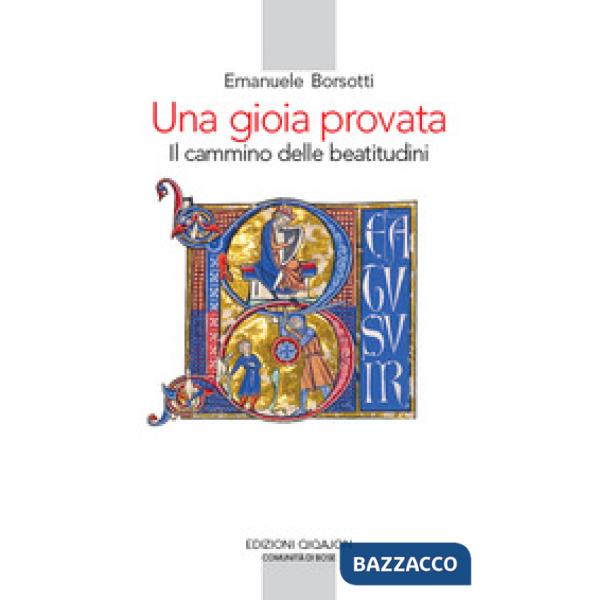 Gioia provata. Il cammino delle beatitudini (Una)
