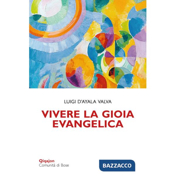 Vivere la gioia evangelica. L'esperienza di Gesù trasmessa ai cristiani
