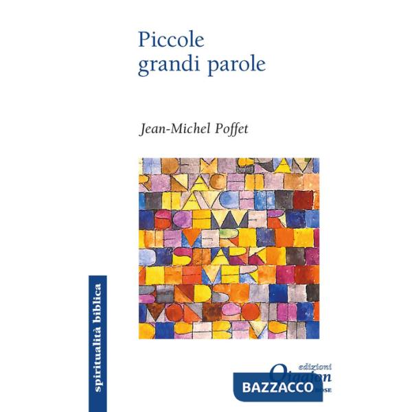 Piccole grandi parole. Sette chiavi per riscoprire il Vangelo