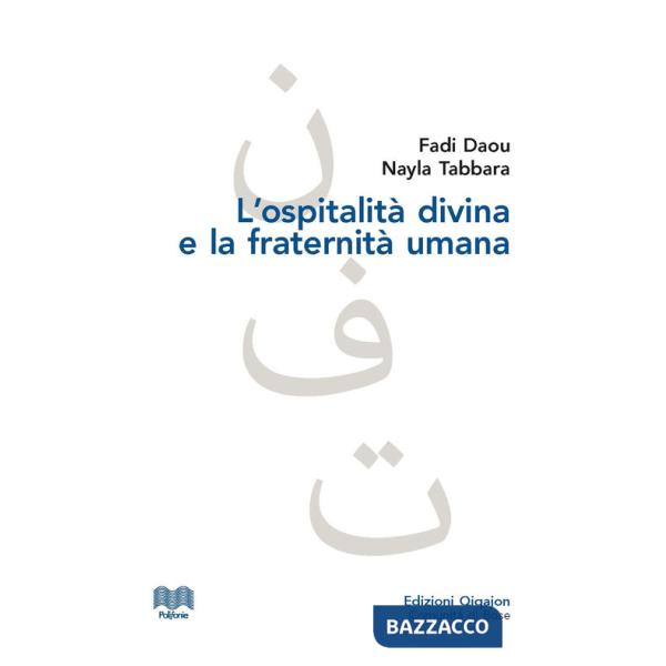 Ospitalità divina e la fraternità umana. L'altro nel dialogo islamo-cristiano (L')