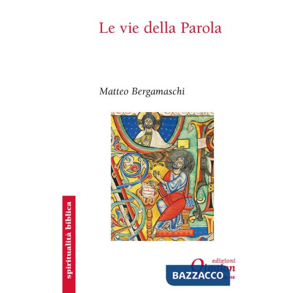 Vie della Parola. Settantatré sentieri nella Bibbia (Le)