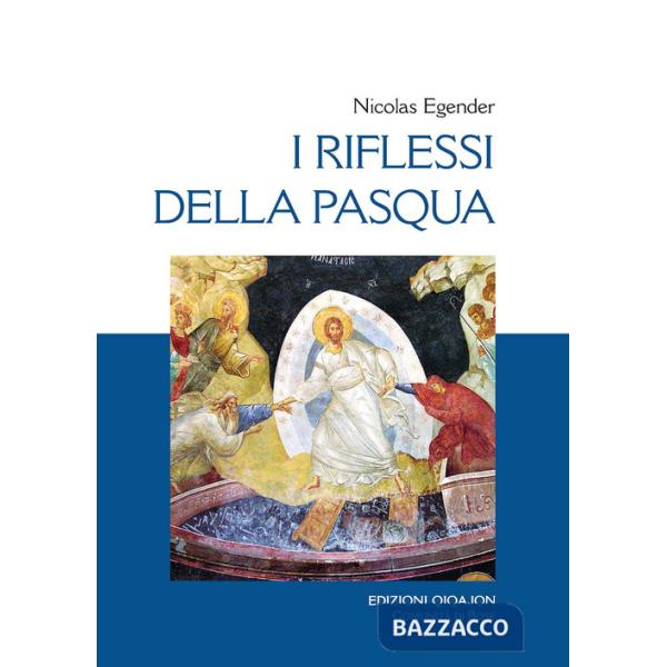 Riflessi della Pasqua. Le grandi feste bizantine (I)