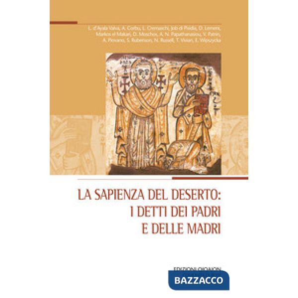 Sapienza del deserto: i detti dei padri e delle madri. Atti del XXIX Convegno ecumenico internazionale di spiritualità ortodossa