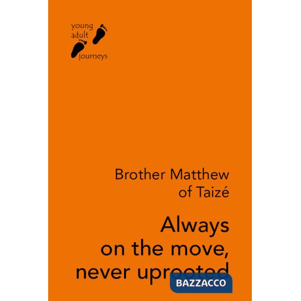 Always on the move, never uprooted