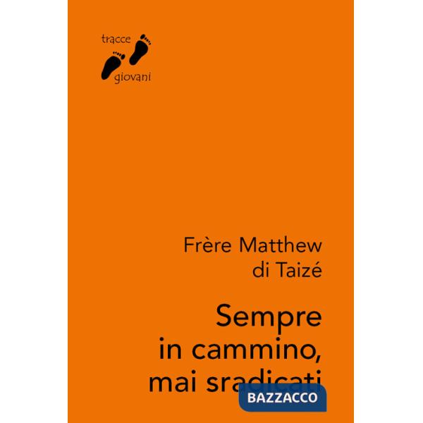 Sempre in cammino, mai sradicati