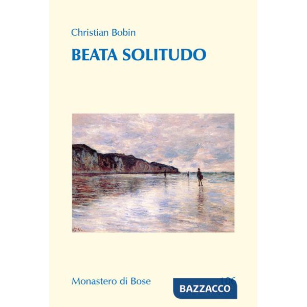 Beata solitudo. Dialogo con Marie de Solemne