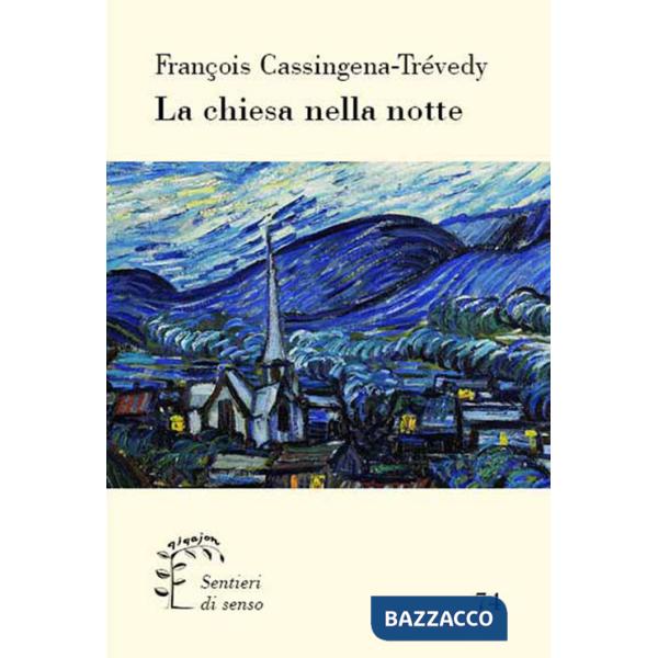 Chiesa nella notte. Dalla mitologia cristiana a una fede modesta (La)