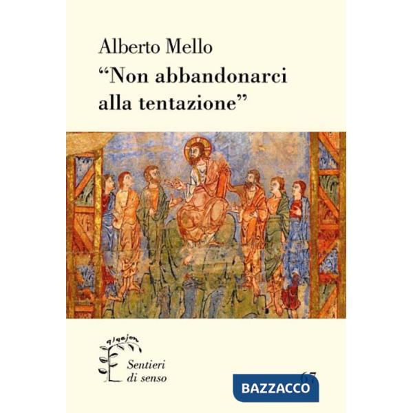 «Non abbandonarci alla tentazione»