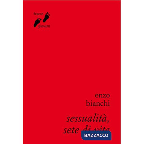 Sessualità, sete di vita. Umanizzarsi nell'amore