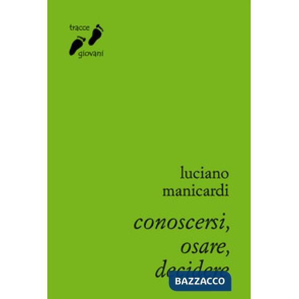 Conoscersi, osare, decidere. Itinerario di crescita umana e spirituale