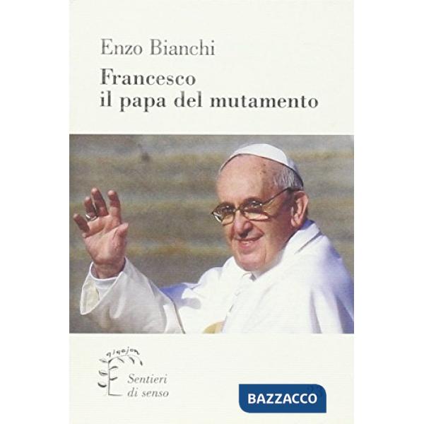 Francesco, il papa del mutamento