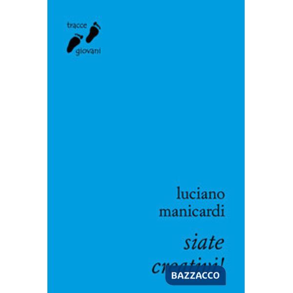 Siate creativi! Il lavoro che crea futuro
