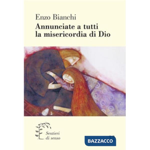 Annunciate a tutti la misericordia di Dio
