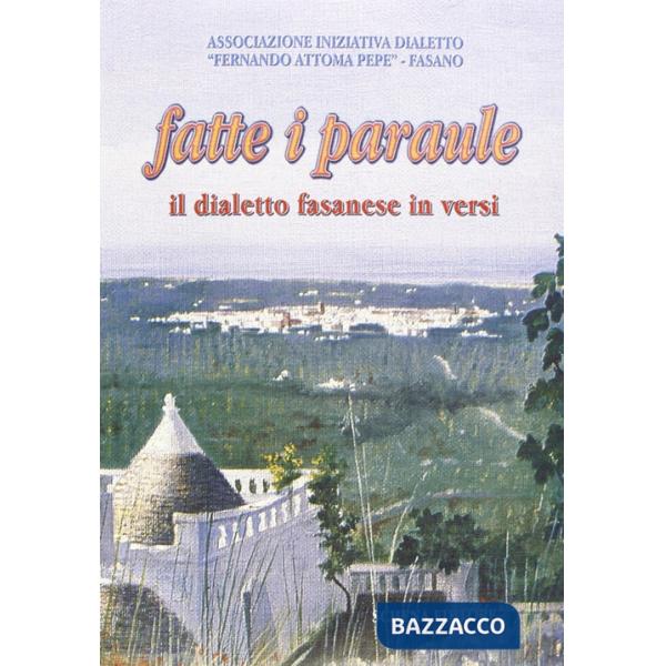 Fatte i paráule. Il dialetto fasanese in versi