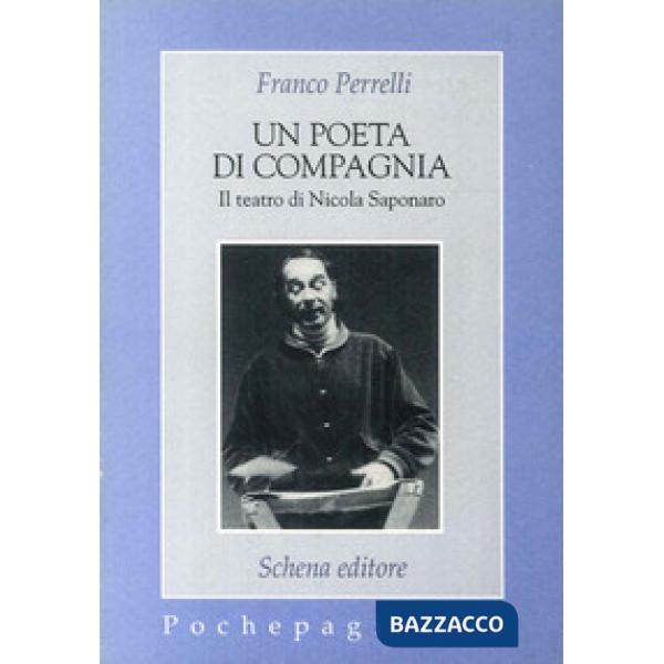 Poeta di compagnia. Il teatro di Nicola Saponaro (Un)