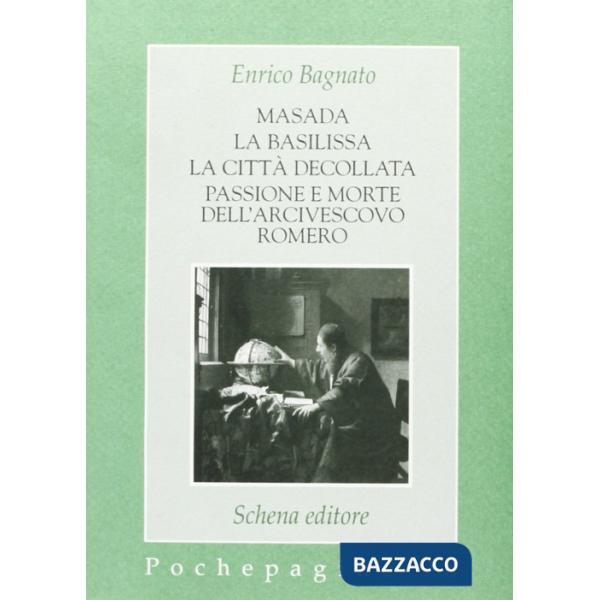 Masada-La basilissa-La città decollata-Passione e morte dell'arcivescovo Romero