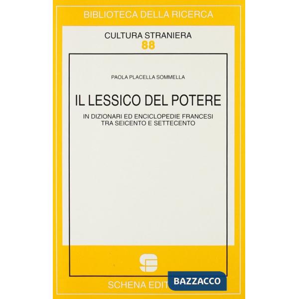 Lessico del potere in dizionari ed enciclopedie francesi tra Seicento e Settecento (Il)
