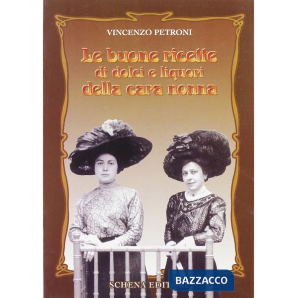 Buone ricette di dolci e liquori della cara nonna (Le)